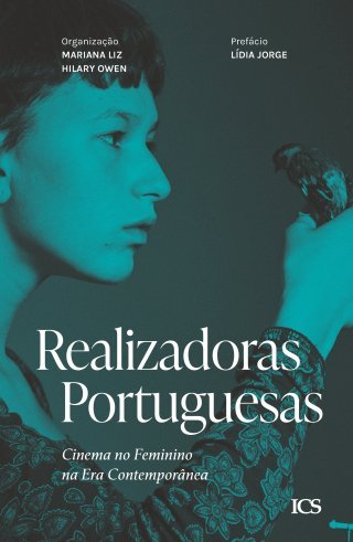 Realizadoras Portuguesas: Cinema no Feminino na Era Contemporânea